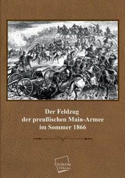 Paperback Der Feldzug Der Preussischen Main-Armee [German] Book