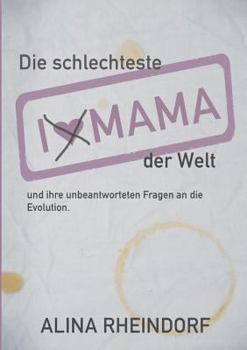 Paperback Die schlechteste Mama der Welt: und ihre unbeantworteten Fragen an die Evolution [German] Book