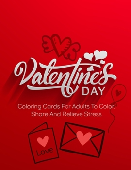 Paperback Valentine's Day: Coloring Cards For Adults To Color, Share And Relieve Stress Book