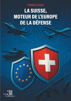 Paperback La Suisse, moteur de l'Europe de la défense [French] Book