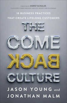 Hardcover The Come Back Culture: 10 Business Practices That Create Lifelong Customers Book