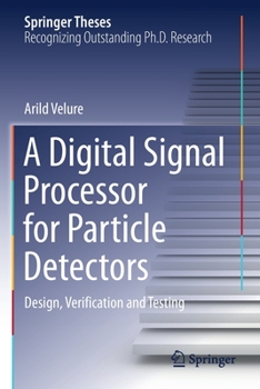 Paperback A Digital Signal Processor for Particle Detectors: Design, Verification and Testing Book
