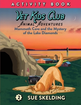 Paperback Vet Kids Club Mammoth Cave and the Mystery of the Lake Diamonds: Animal Adventures and Mystery Chapter Book Series Corresponding Activity and Testing Book