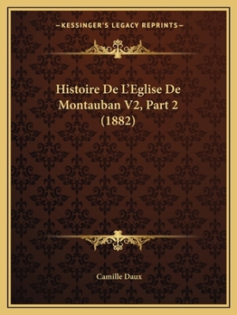 Paperback Histoire De L'Eglise De Montauban V2, Part 2 (1882) [French] Book