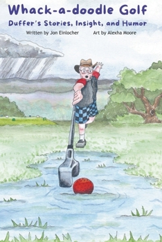 Paperback Whack-a-doodle Golf: Duffer's Stories, Insight, and Humor Book