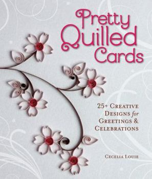 Paperback Pretty Quilled Cards: 25+ Creative Designs for Greetings & Celebrations Book