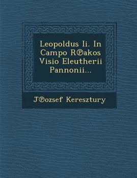 Leopoldus II. in Campo R Akos VISIO Eleutherii Pannonii...