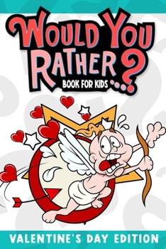 Paperback Would You Rather Book For Kids: Valentine's Day The Try Not to Laugh Challenge - Would Your Rather? Book