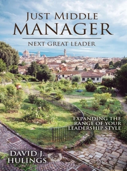 Hardcover Just Middle Manager: Next Great Leader Book