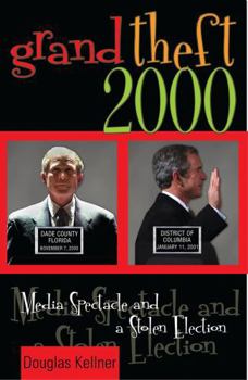 Hardcover Grand Theft 2000: Media Spectacle and a Stolen Election Book