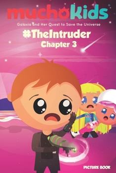 Paperback Muchokids: Galaxia and Her Quest to Save the Universe Chapter 3: #TheIntruder: Galaxia's Quest (Picture Book) Book