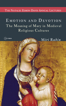 Paperback Emotion and Devotion: The Meaning of Mary in Medieval Religious Cultures Book