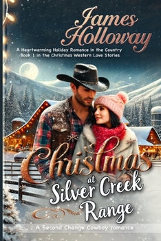 Paperback Christmas at Silver Creek Ranch: A Heartwarming Holiday Romance in the Country - Book 1 in the Christmas Western Love Stories Book