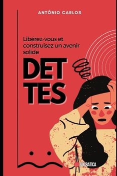 Paperback Dettes: Libérez-vous et construisez un avenir solide [French] Book