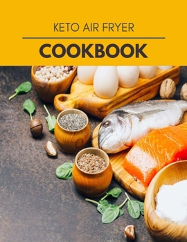 Keto Air Fryer Cookbook: Easy and Delicious for Weight Loss Fast, Healthy Living, Reset your Metabolism | Eat Clean, Stay Lean with Real Foods for Real Weight Loss