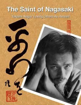 Paperback The Saint of Nagasaki: Takashi Nagai: Loving Others As Himself Book