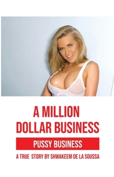 Paperback A Million Dollar Business: Pussy Business: A True Story Book