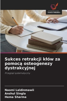 Sukces retrakcji klów za pomoca osteogenezy dystrakcyjnej (Polish Edition)