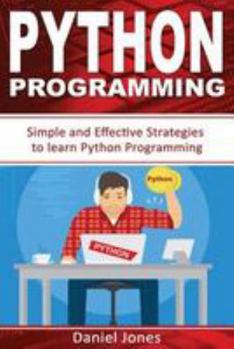 Python Programming: Simple and Effective Strategies to Learn Python Programming(learn Coding Fast, Python Programming, Essential Steps- Book 3)