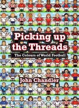 Hardcover Picking Up the Threads: The Colours of World Football Book