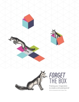 Paperback Forget the Box: Freeing your imagination to create a stimulating brief Book