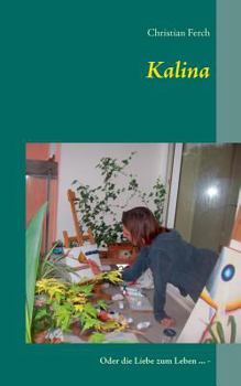 Paperback Kalina: Oder die Liebe zum Leben ... - [German] Book