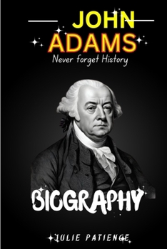 John Adams: Second President of the United States, serving from 1797 to 1801