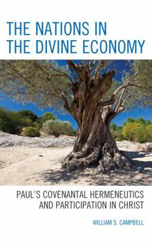 Hardcover The Nations in the Divine Economy: Paul's Covenantal Hermeneutics and Participation in Christ Book