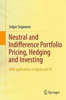 Hardcover Neutral and Indifference Portfolio Pricing, Hedging and Investing: With Applications in Equity and Fx Book