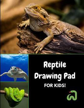Paperback Reptile Drawing Pad for Kids!: Sketch, Color and Draw Snakes, Lizards and Turtles Book