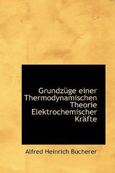 Paperback Grundzuge Einer Thermodynamischen Theorie Elektrochemischer Krafte Book