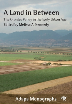 Paperback A Land in Between: The Orontes Valley in the Early Urban Age Book