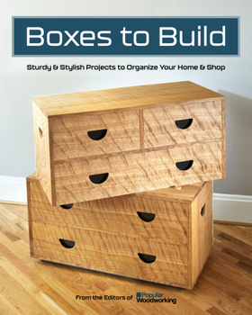 Paperback Boxes to Build: Sturdy & Stylish Projects to Organize Your Home & Shop Book