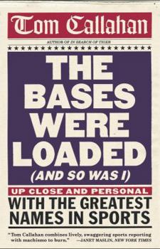 Paperback The Bases Were Loaded (and So Was I): Up Close and Personal with the Greatest Names in Sports Book