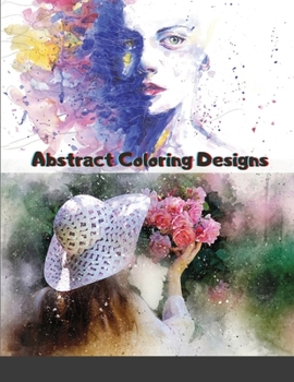 Paperback Abstract Coloring Designs: Adult Coloring Book / Stress Relieving Patterns / Relaxing Coloring Pages / Premium Design Book