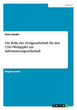 Paperback Die Rolle der Zivilgesellschaft für den UNO-Weltgipfel zur Informationsgesellschaft [German] Book