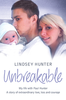 Paperback Unbreakable: My life with Paul Hunter. A story of extraordinary love, loss and courage. Book