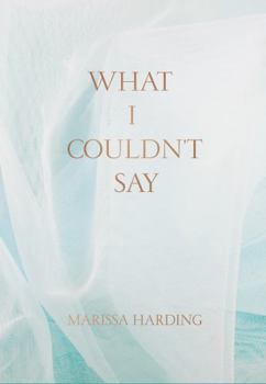 Hardcover What I Couldn't Say Book