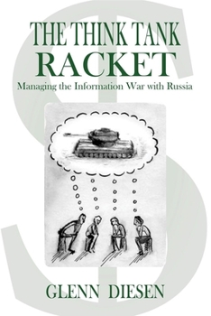 Paperback The Think Tank Racket: Managing the Information War with Russia Book