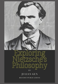 Paperback Exploring Nietzsche's Philosophy: A Journey Through Ideas and Influence Book