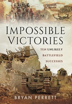 Paperback Impossible Victories: Ten Unlikely Battlefield Successes Book