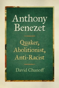 Hardcover Anthony Benezet: Quaker, Abolitionist, Anti-Racist Book