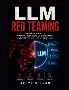 Paperback LLM Red Teaming: Hands-On Guide to Prompt Injection, Jailbreaking, and the OWASP Top 10 for LLMs Book