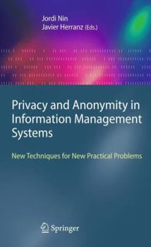 Paperback Privacy and Anonymity in Information Management Systems: New Techniques for New Practical Problems Book