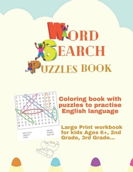 Paperback Coloring book with word search puzzles to practise English language: Large Print workbook for kids Ages 6+, 2nd Grade, 3rd Grade...: Activities book f Book