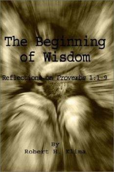 Hardcover The Beginning of Wisdom: Reflections on Proverbs 1:1-9 Book