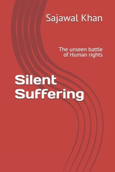 Paperback Silent Suffering: The unseen battle of Human rights Book