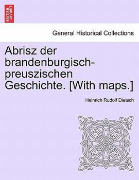 Paperback Abrisz Der Brandenburgisch-Preuszischen Geschichte. [With Maps.] [German] Book