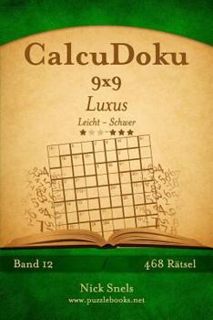 Paperback CalcuDoku 9x9 Luxus - Leicht bis Schwer - Band 12 - 468 Rätsel [German] Book
