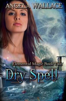 Dry Spell - Book #2 of the Elemental Magic